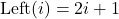 \[ \text{Left}(i) = 2i + 1 \]